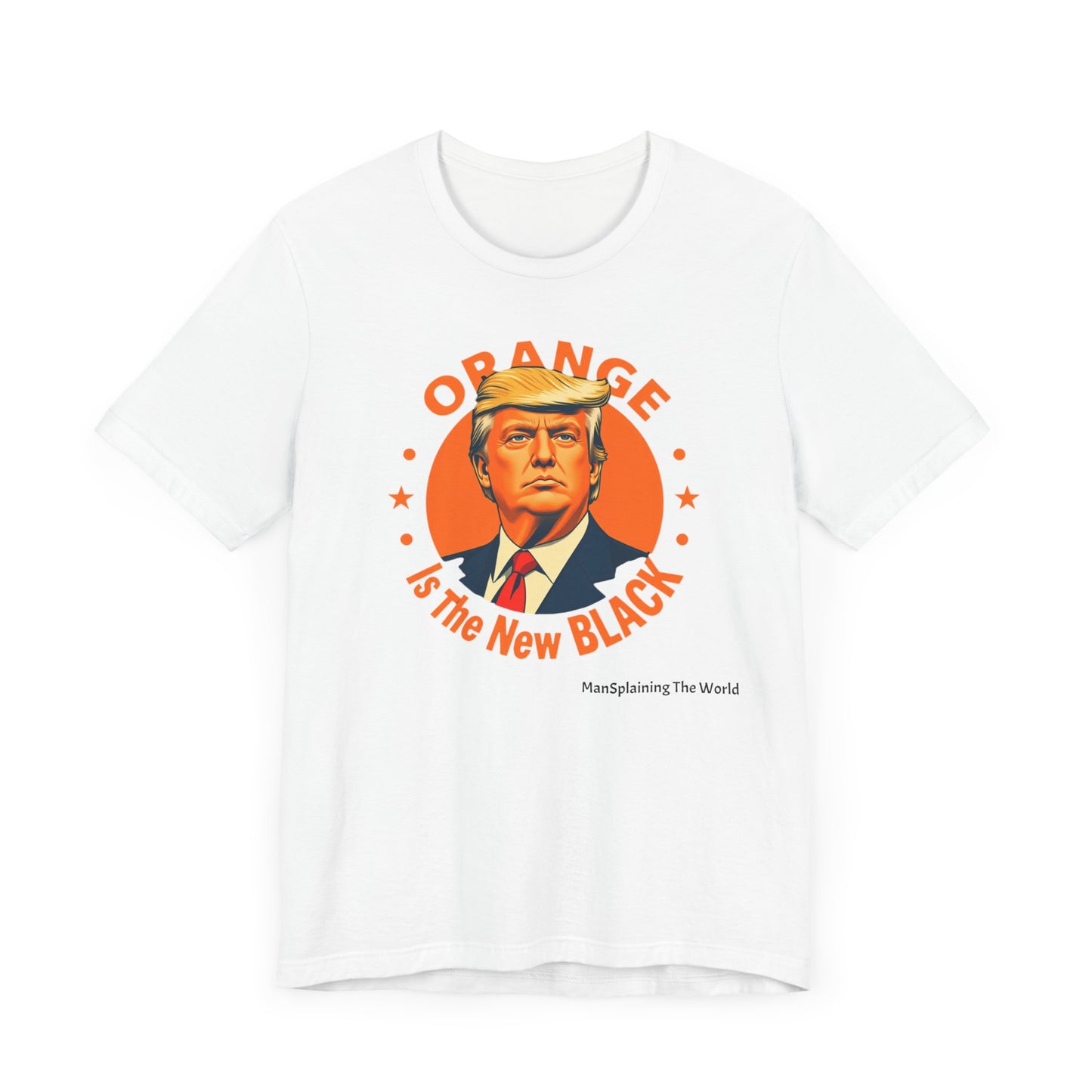 Trump "Orange is the new Black" Mansplained Tee Unisex Jersey Short Sleeve T-Shirt