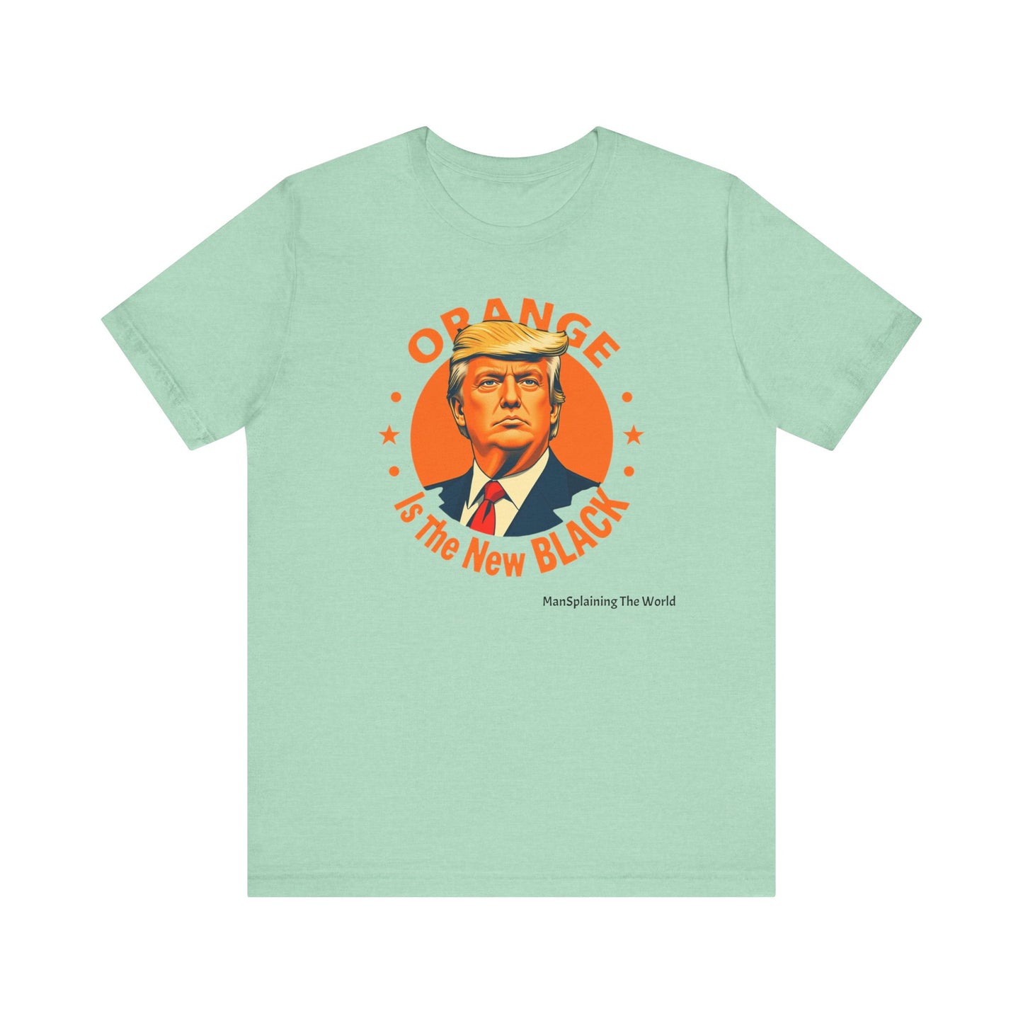 Trump "Orange is the new Black" Mansplained Tee Unisex Jersey Short Sleeve T-Shirt