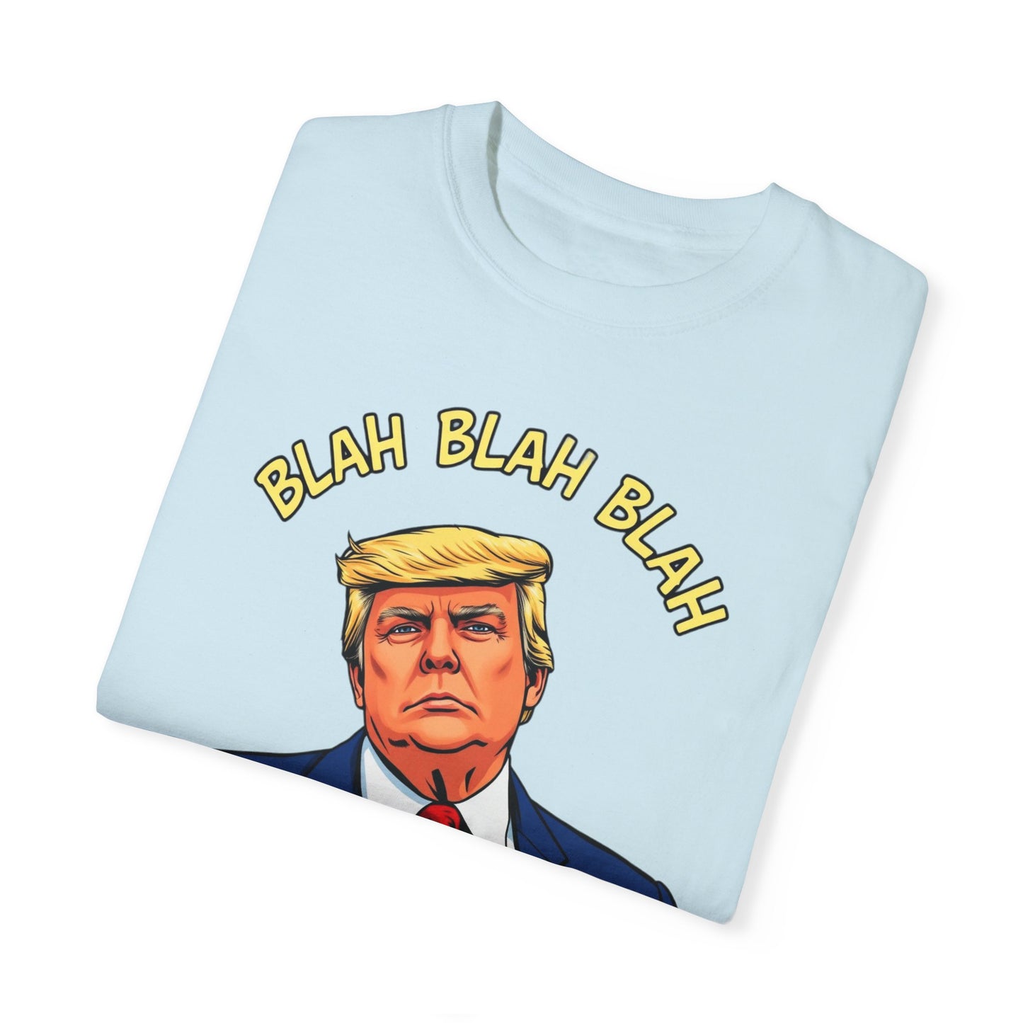 Trump "Blah Blah" Mansplained Campaign Policy Unisex Garment-Dyed T-shirt