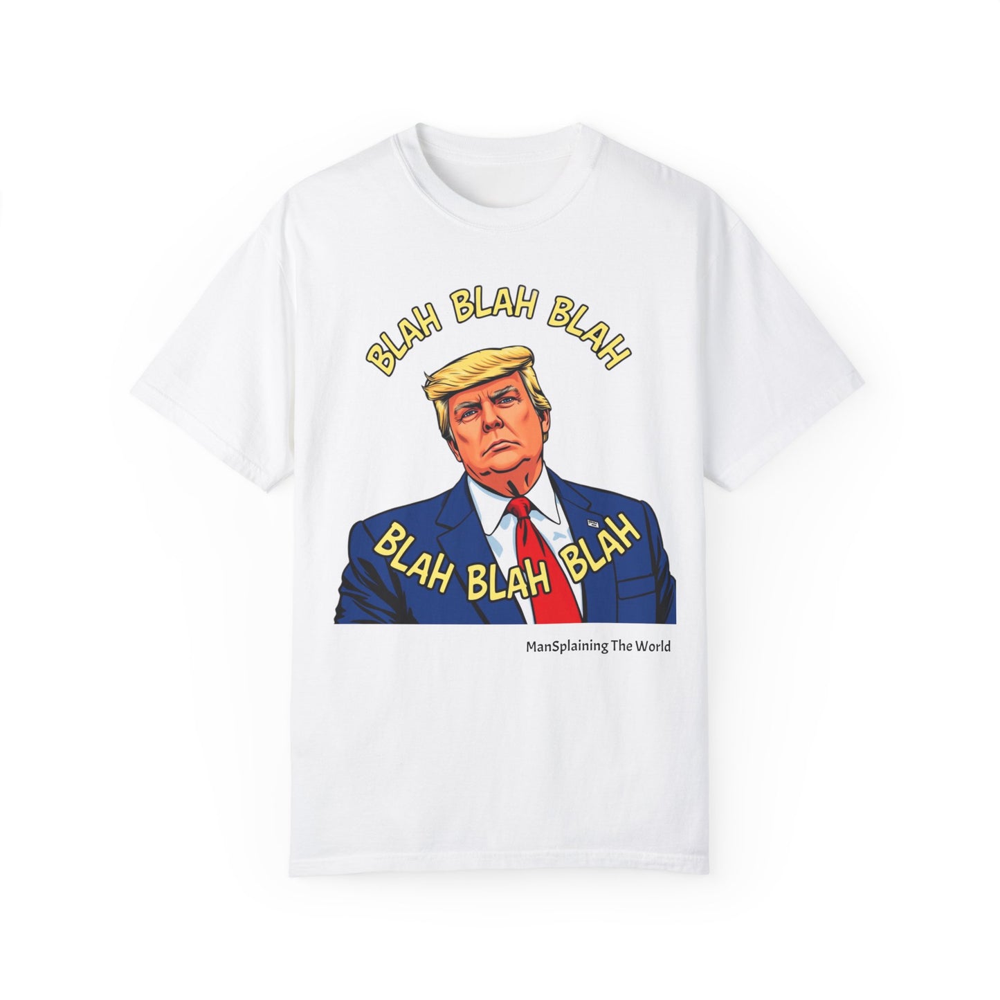 Trump "Blah Blah" Mansplained Campaign Policy Unisex Garment-Dyed T-shirt