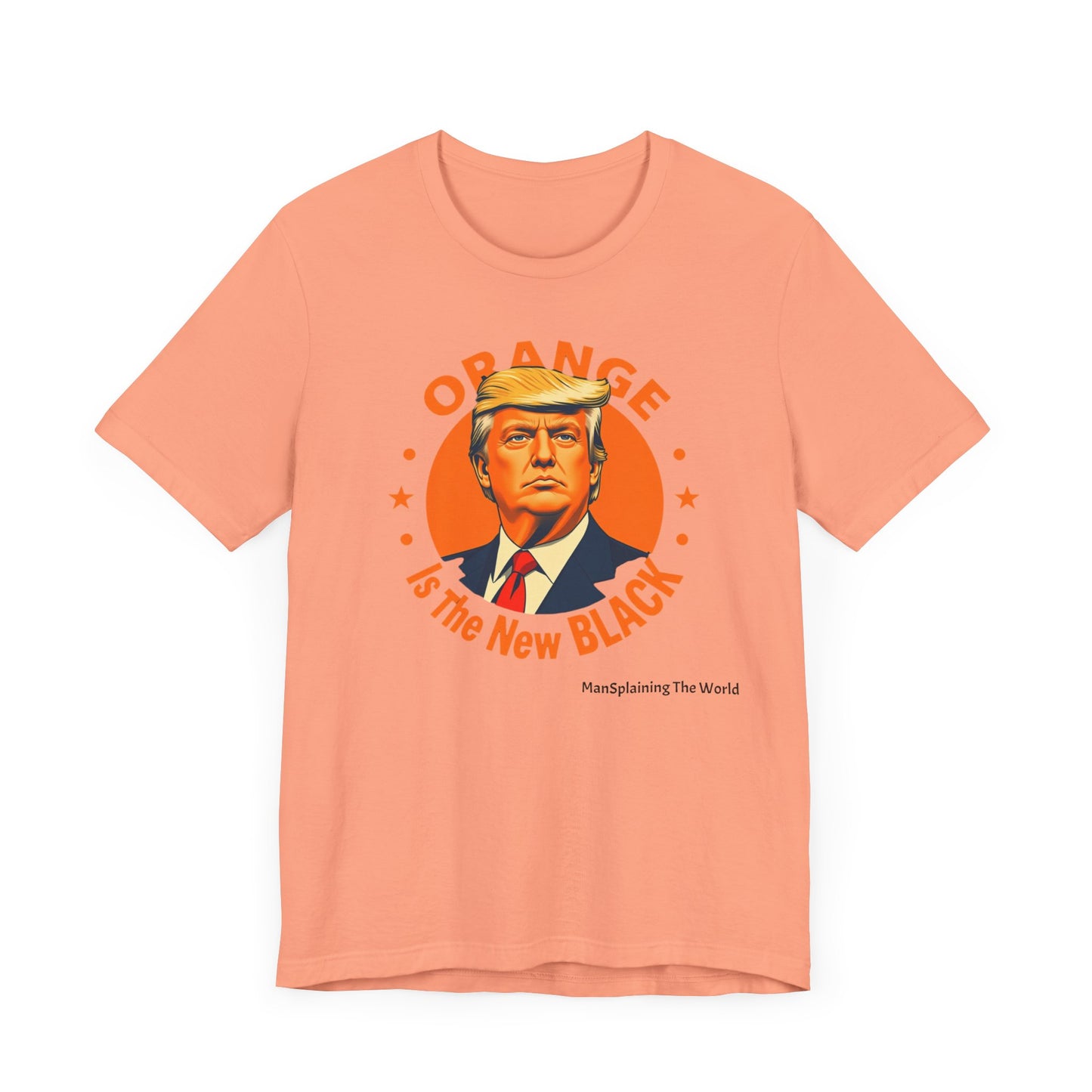 Trump "Orange is the new Black" Mansplained Tee Unisex Jersey Short Sleeve T-Shirt