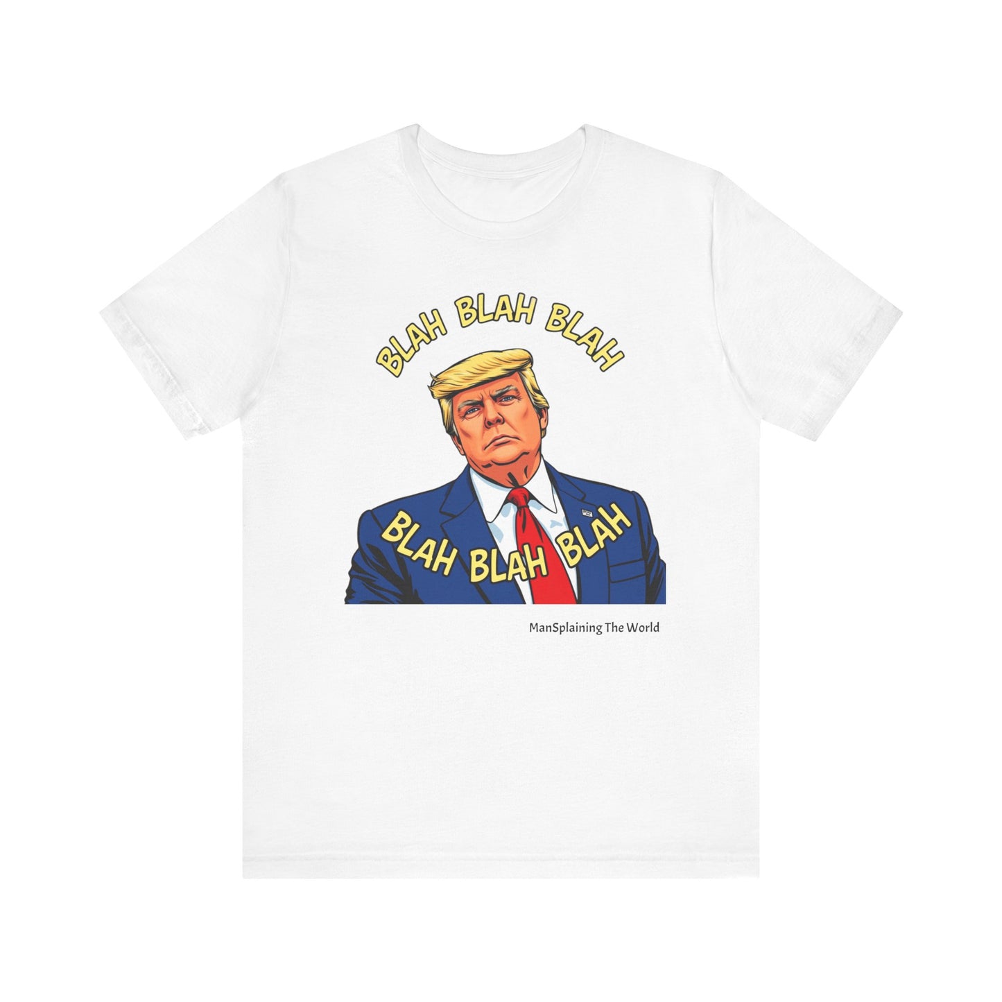 Trump "Blah Blah" Mansplained T-shirt Campaign Slogan Republican Democrat Policy Unisex Jersey Short Sleeve