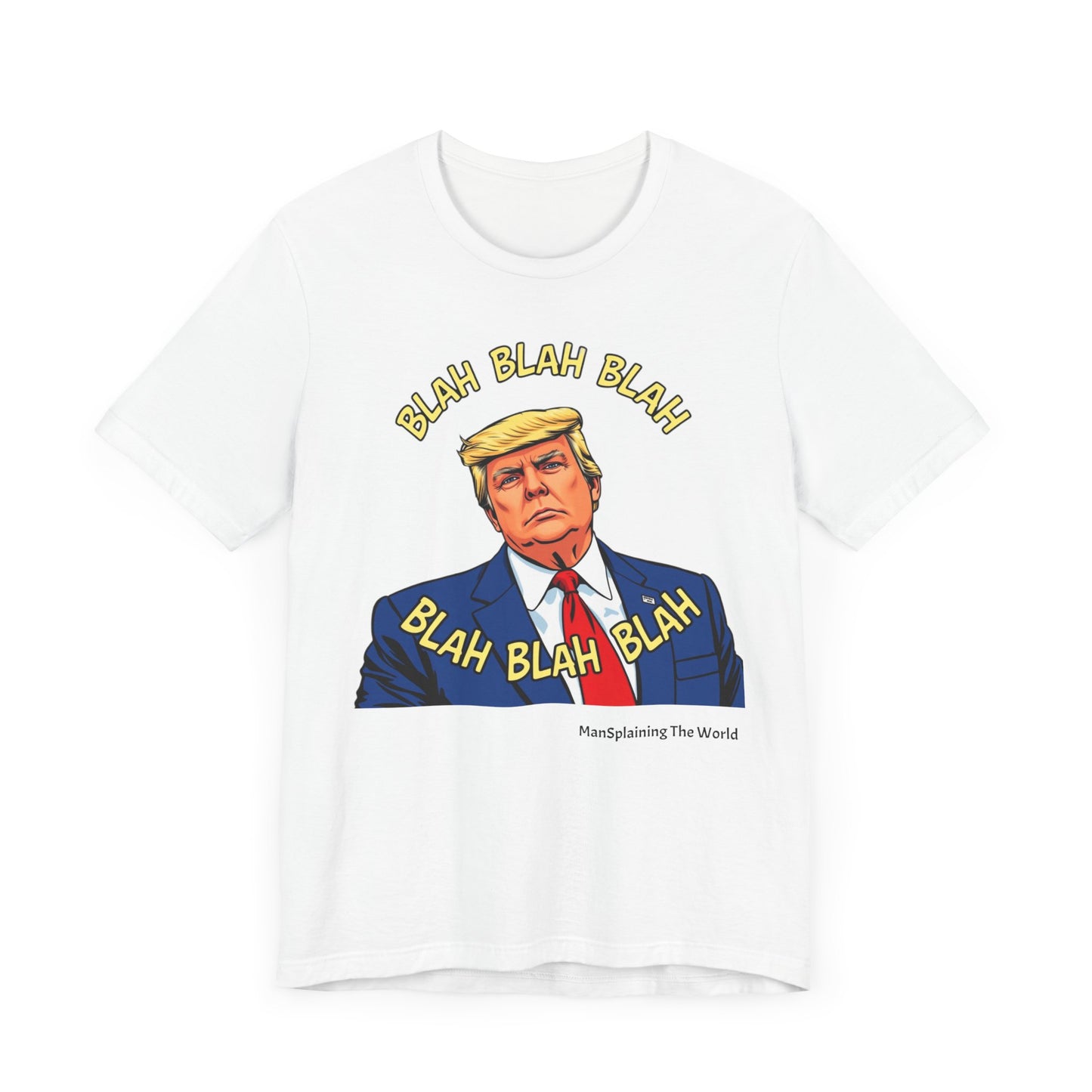 Trump "Blah Blah" Mansplained T-shirt Campaign Slogan Republican Democrat Policy Unisex Jersey Short Sleeve