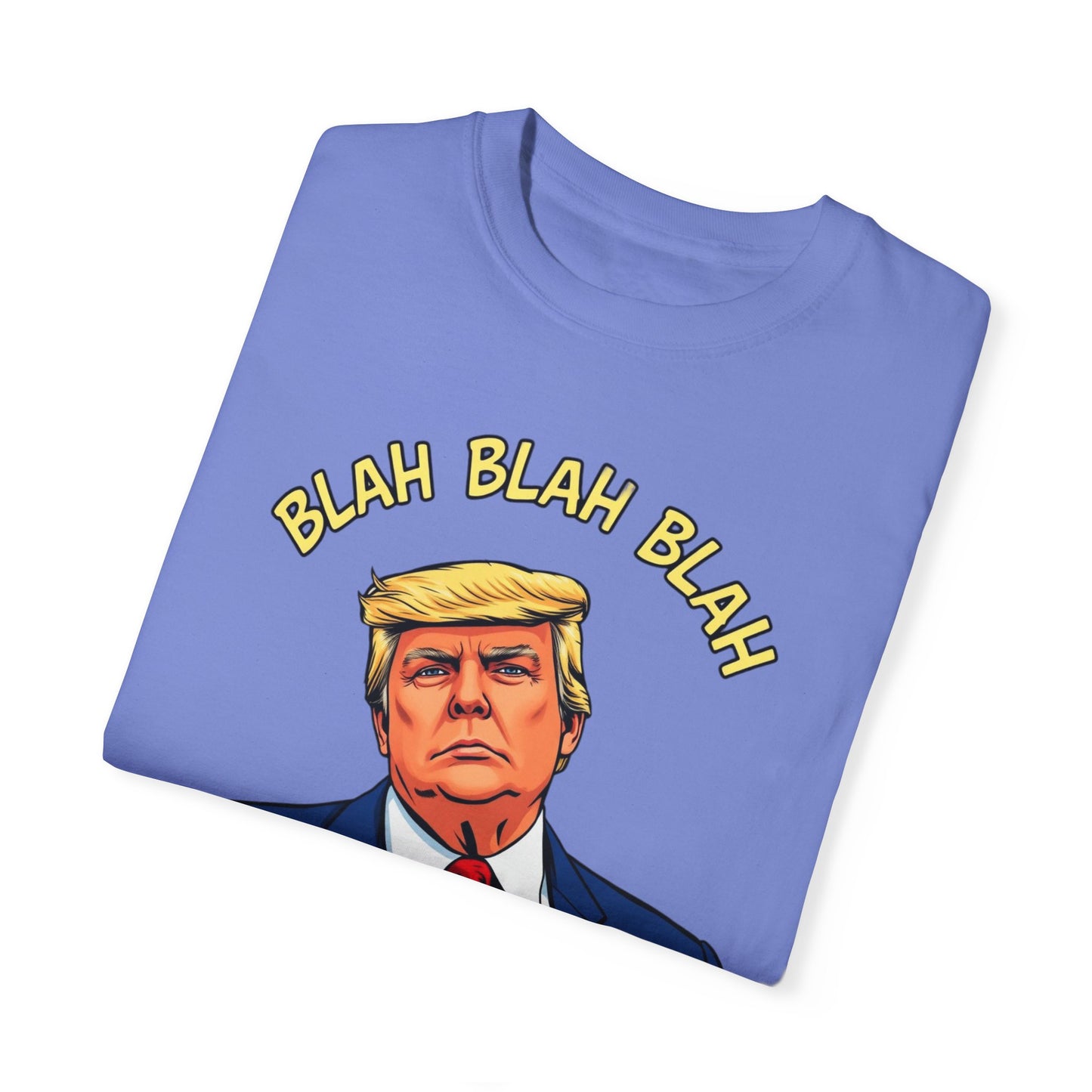 Trump "Blah Blah" Mansplained Campaign Policy Unisex Garment-Dyed T-shirt