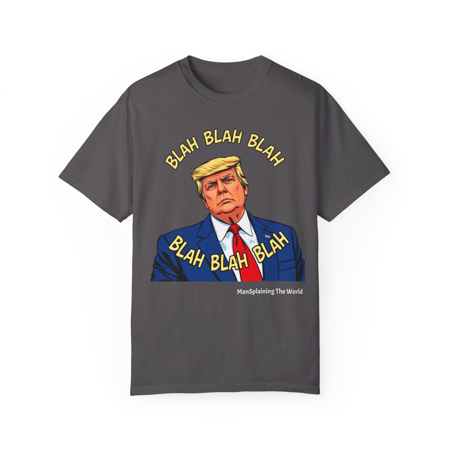 Trump "Blah Blah" Mansplained Campaign Policy Unisex Garment-Dyed T-shirt