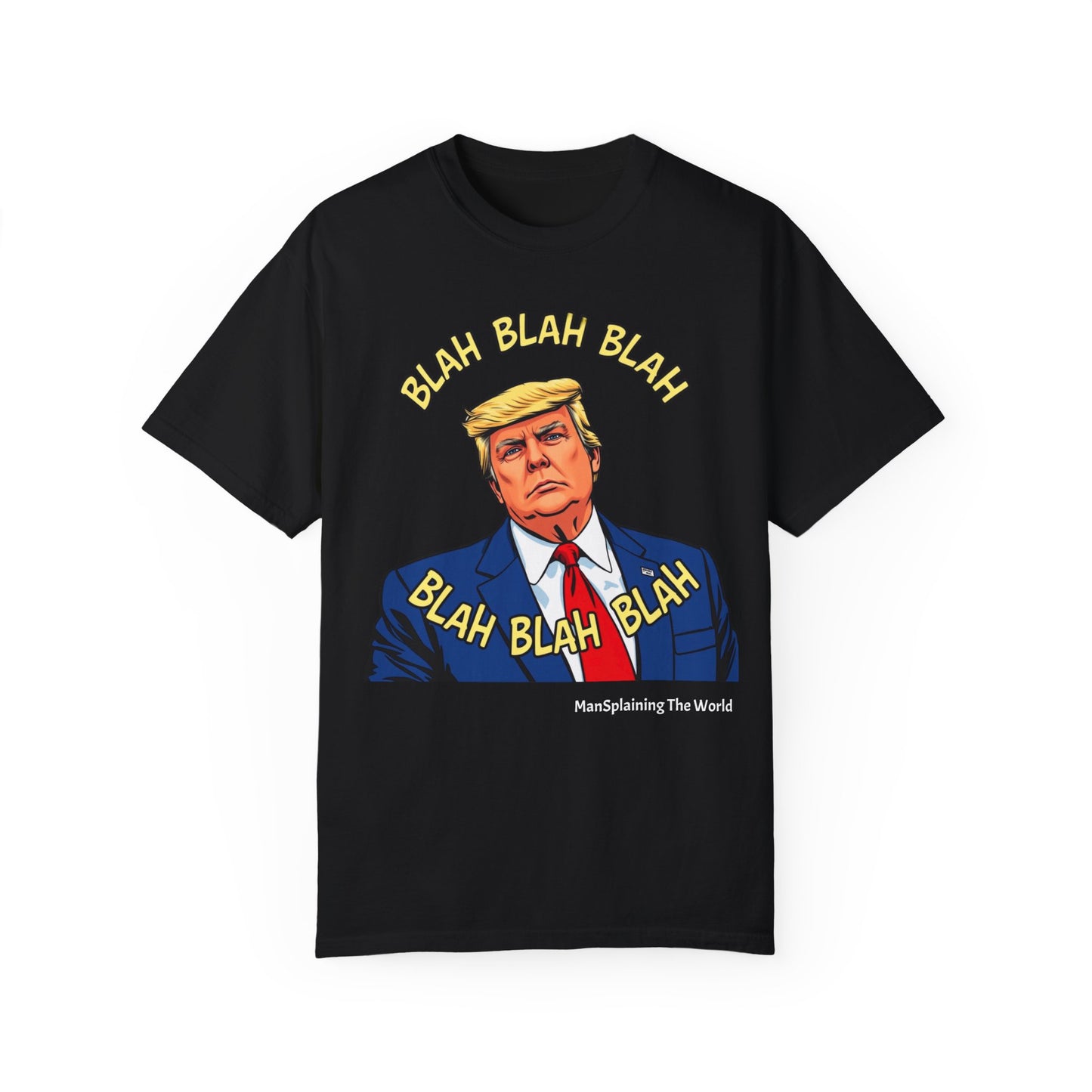 Trump "Blah Blah" Mansplained Campaign Policy Unisex Garment-Dyed T-shirt