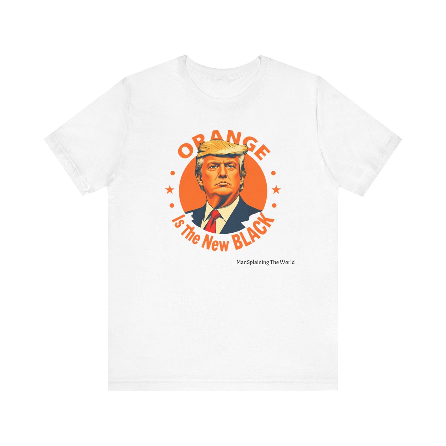 Trump "Orange is the new Black" Mansplained Tee Unisex Jersey Short Sleeve T-Shirt