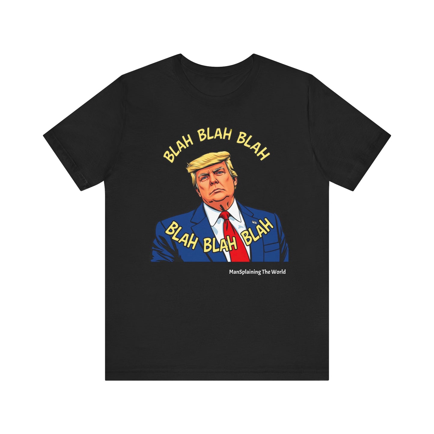 Trump "Blah Blah" Mansplained T-shirt Campaign Slogan Republican Democrat Policy Unisex Jersey Short Sleeve