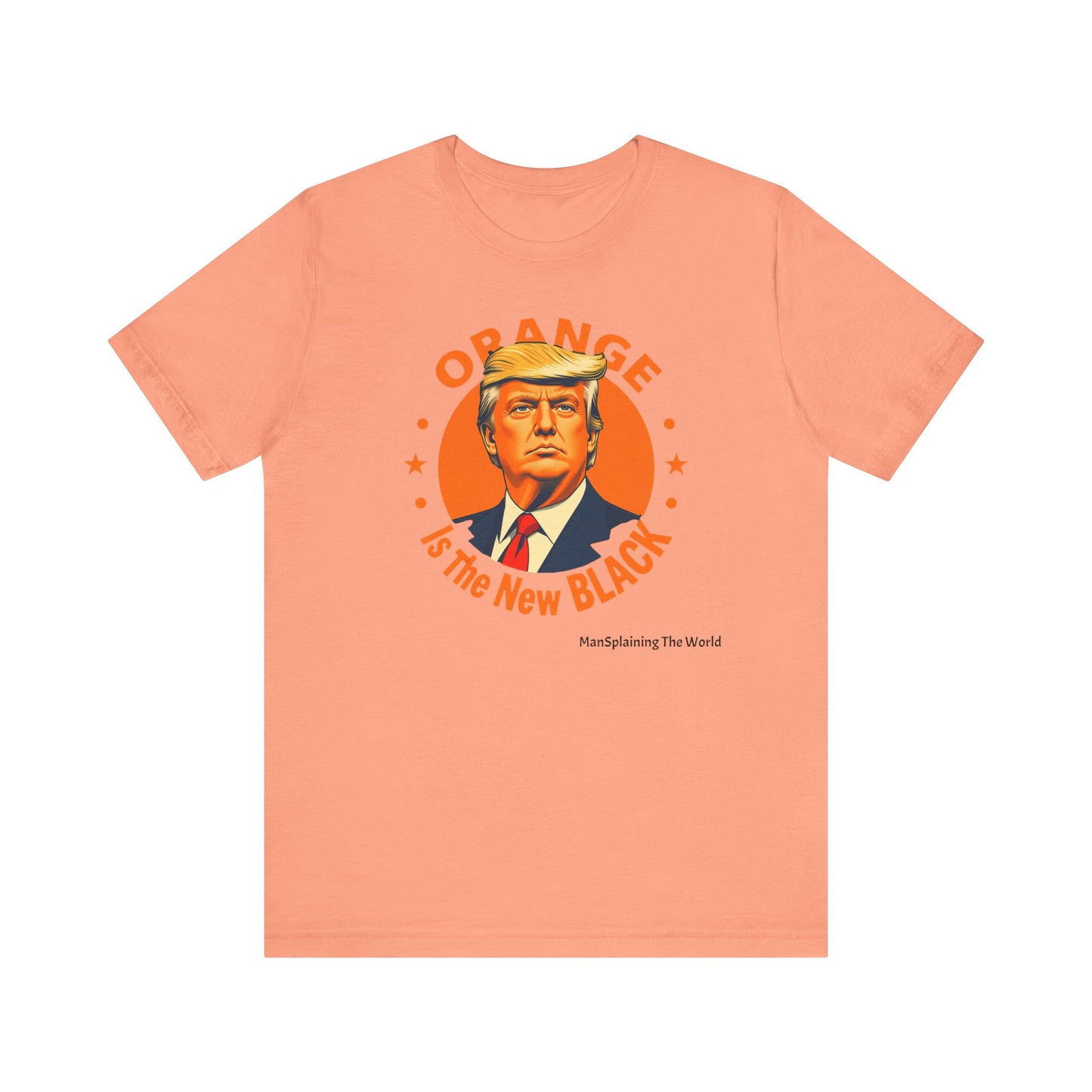 Trump "Orange is the new Black" Mansplained Tee Unisex Jersey Short Sleeve T-Shirt