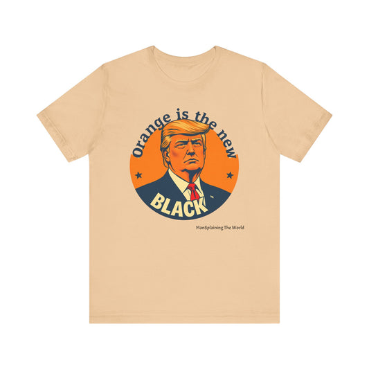 Trump "Orange is the new Black" Mansplained Unisex Jersey Short Sleeve Tee