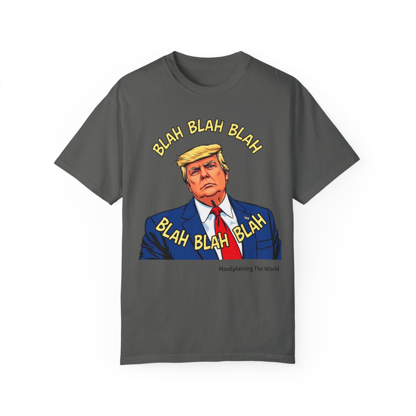 Trump "Blah Blah" Mansplained Campaign Policy Unisex Garment-Dyed T-shirt